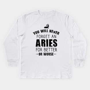 You will never forget an aries for better or worse Kids Long Sleeve T-Shirt